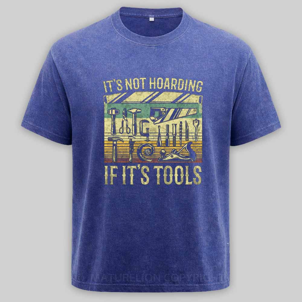 Maturelion It's Not Hoarding If It's Tools Washed T-shirt