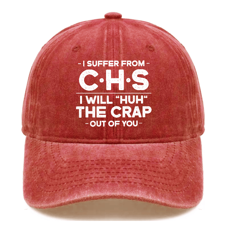 I Suffer From CHS I Will "Huh" The Crap Out Of You Sarcastic Cap-Maturelion