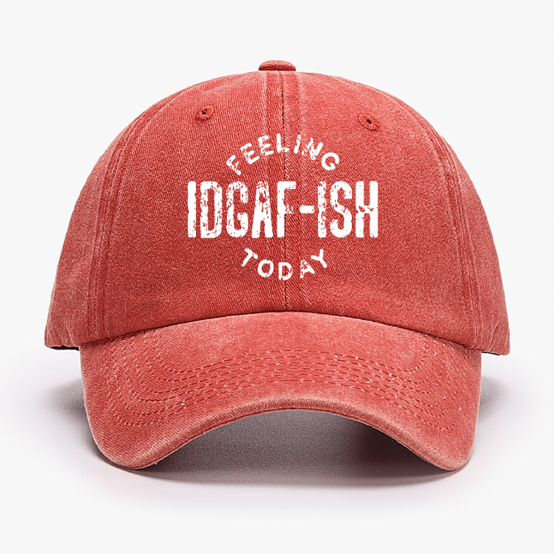 Feeling IDGAF-ish Today Funny Sarcastic Cap-Maturelion