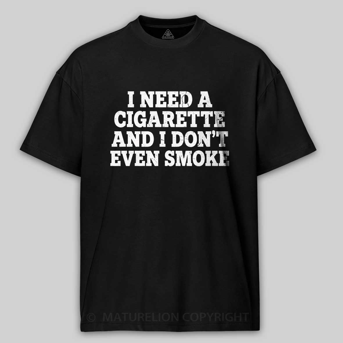 Maturelion I Need a Cigarette Funny Cotton T-shirt 