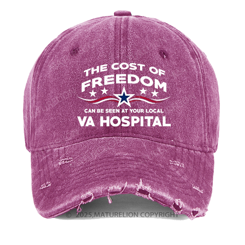 Maturelion The Cost Of Freedom Can Be Seen At Your Local VA Hospital Washed Vintage Cap