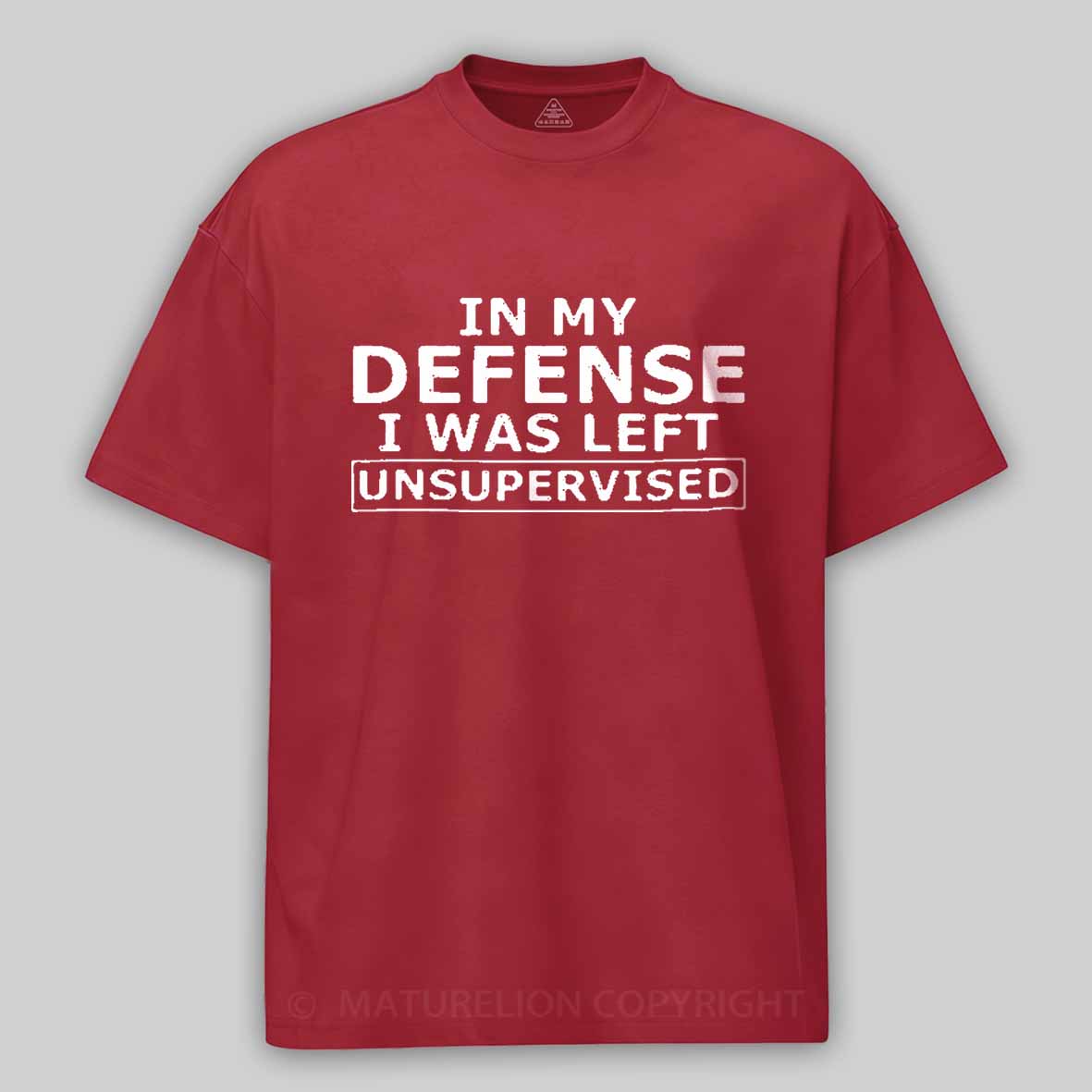 Maturelion In My Defense I Was Left Unsupervised Cotton T-shirt 