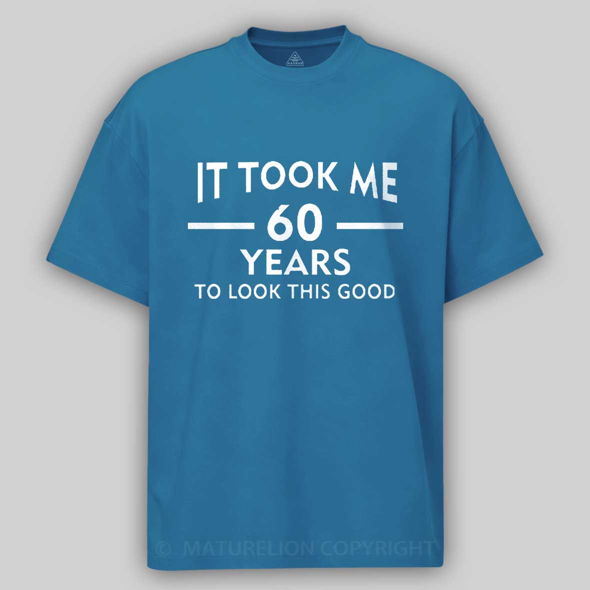 Maturelion It Took Me 60 Years T-Shirt