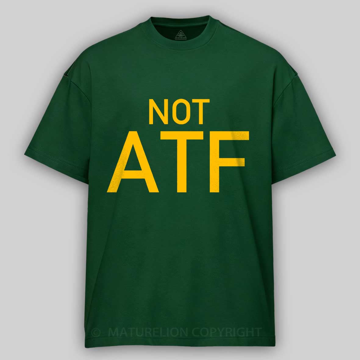Maturelion Not ATF  Cotton T-shirt