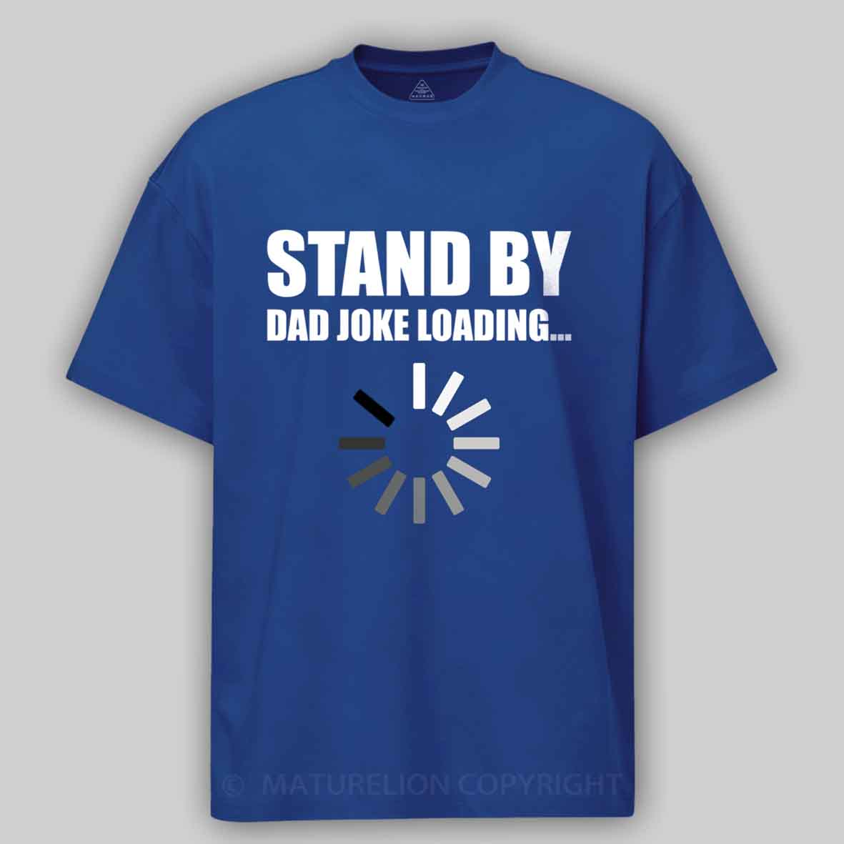 Maturelion Funny Dad Joke Loading Design Cotton T-shirt