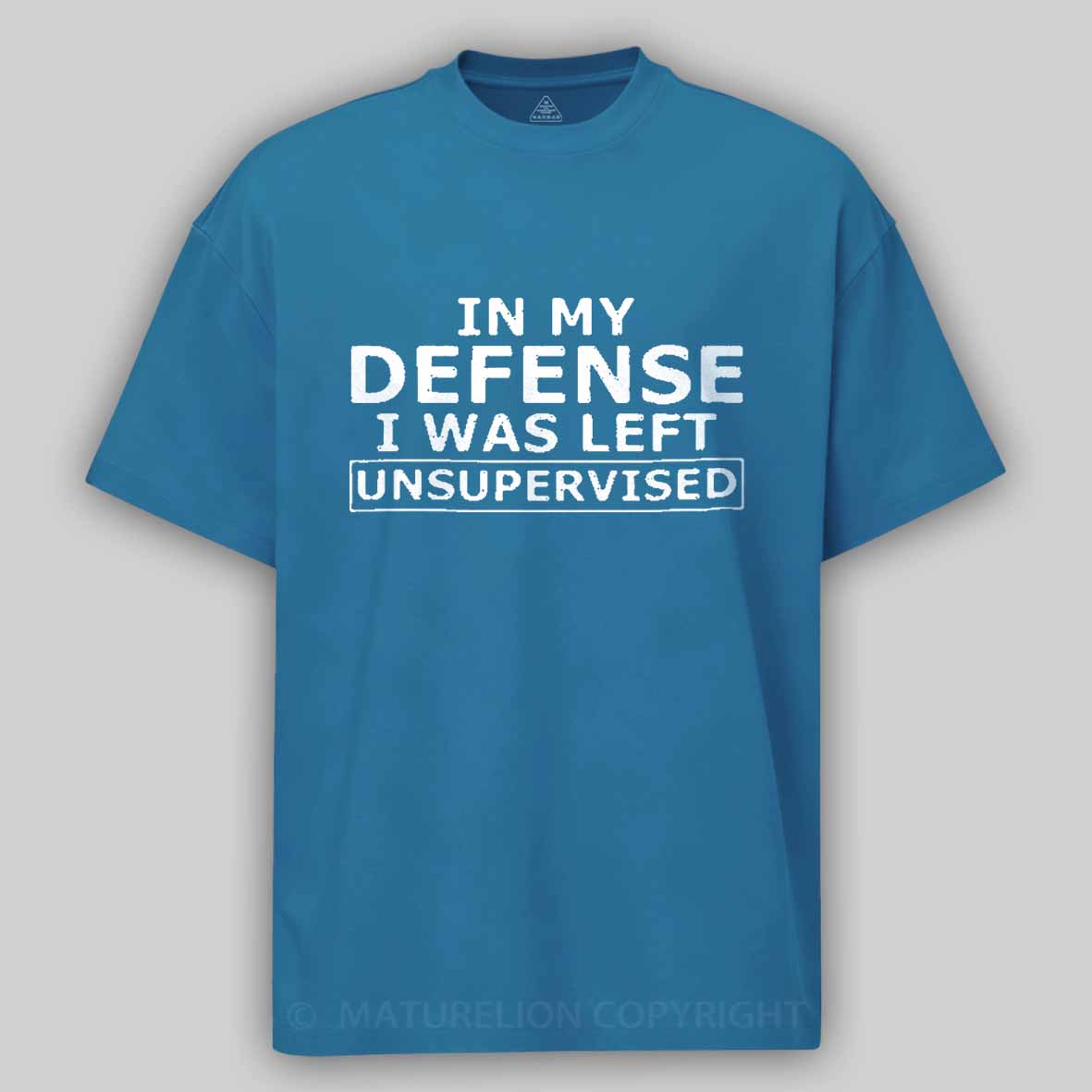 Maturelion In My Defense I Was Left Unsupervised Cotton T-shirt 