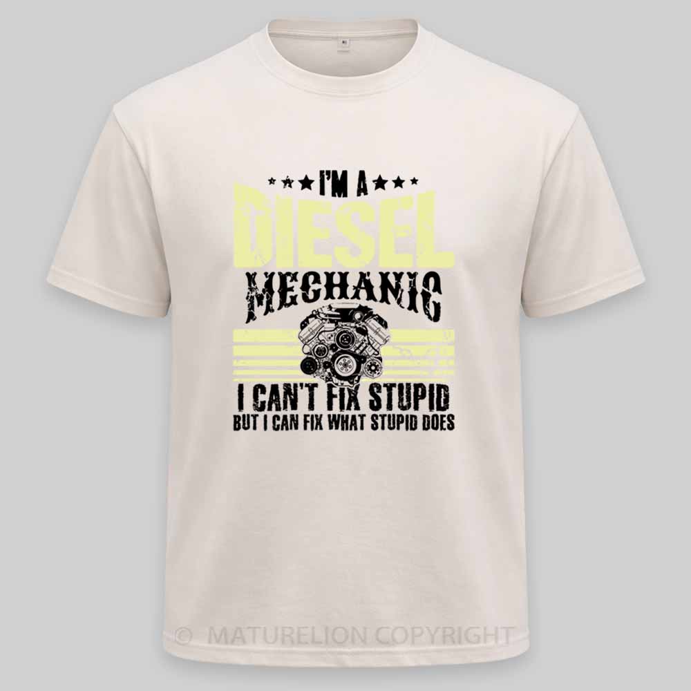 Maturelion I'm a diesel mechanic I can't fix stupid but I can fix what stupid does Washed T-shirt