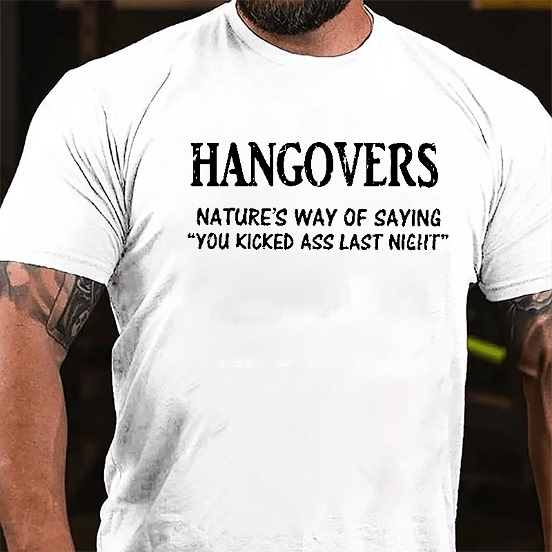 Hangovers Nature's Way Of Saying "You Kicked Ass Last Night" Cotton T-shirt-Maturelion