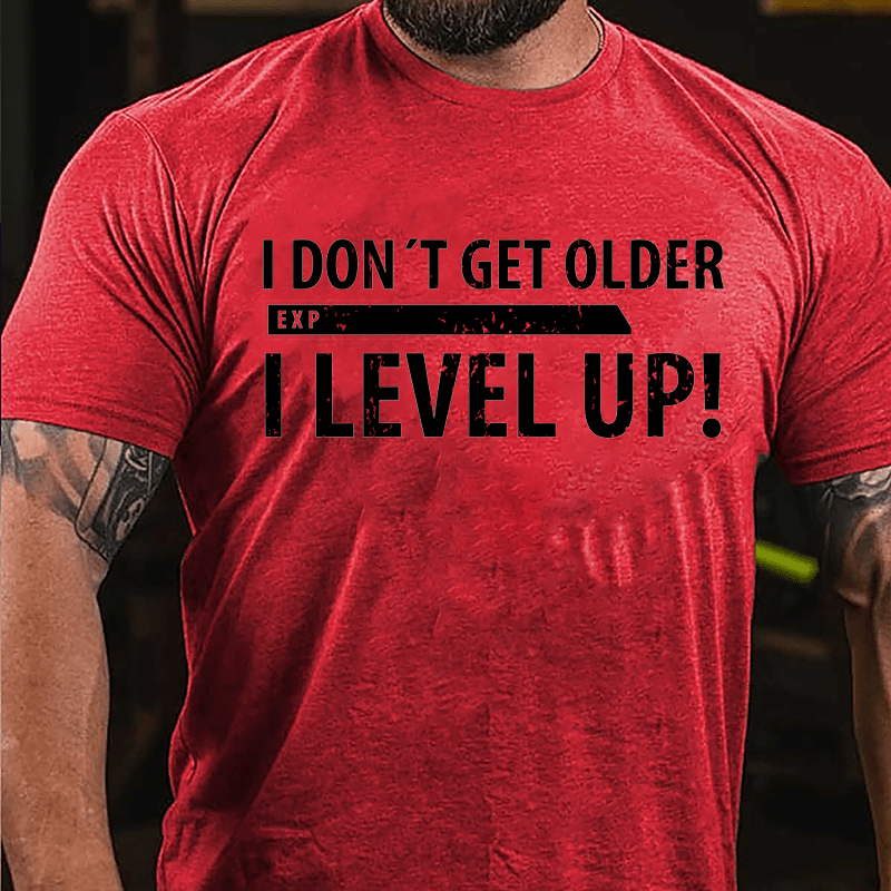 I Don't Get Older I Level Up Cotton T-shirt-Maturelion