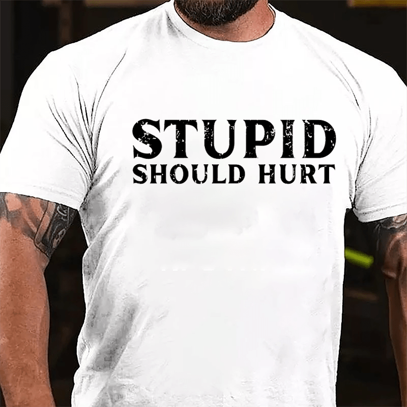 Stupid Should Hurt Cotton T-shirt-Maturelion