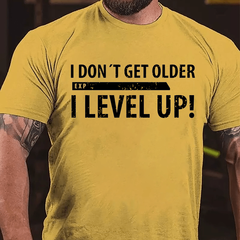 I Don't Get Older I Level Up Cotton T-shirt-Maturelion