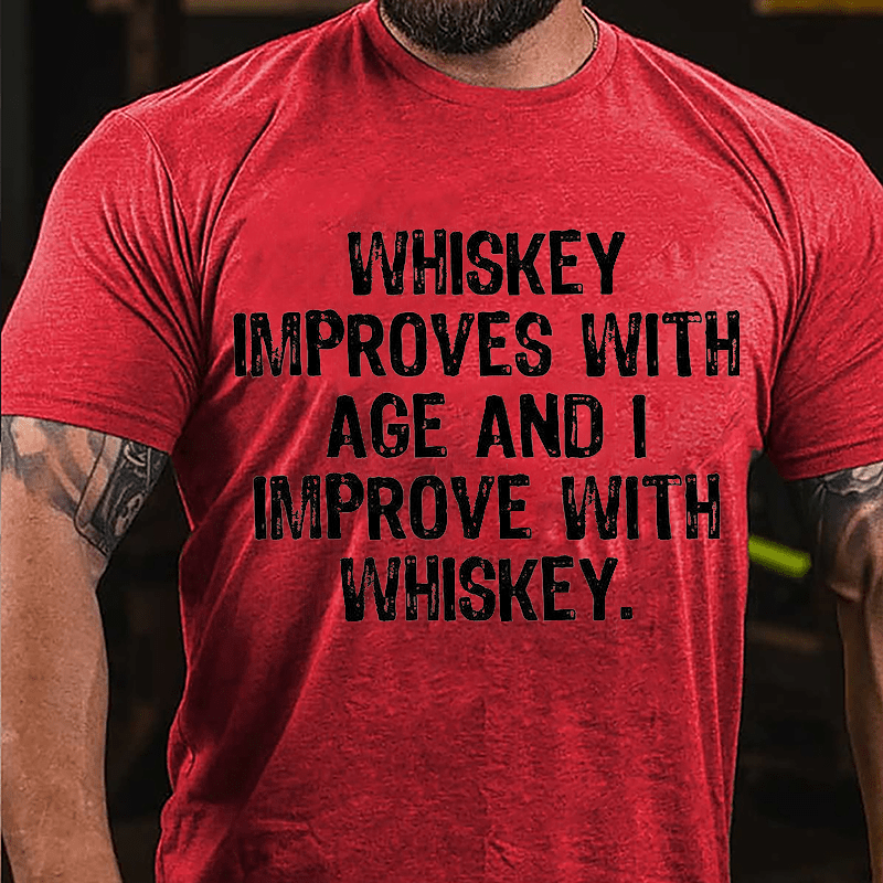 Whiskey Improves With Age And I Improve With Whiskey Cotton T-shirt (Free Customization)-Maturelion