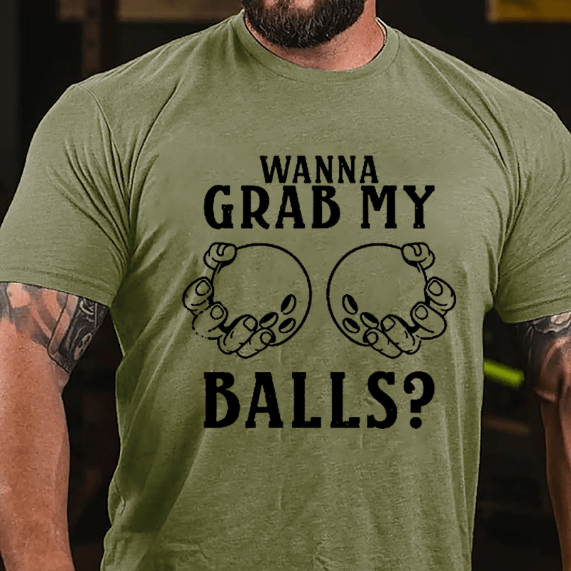 Wanna Grab My Balls Cotton T-shirt-Maturelion