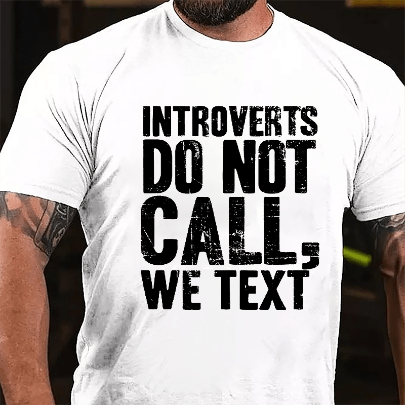 Introverts Do Not Call, We Text Cotton T-shirt-Maturelion