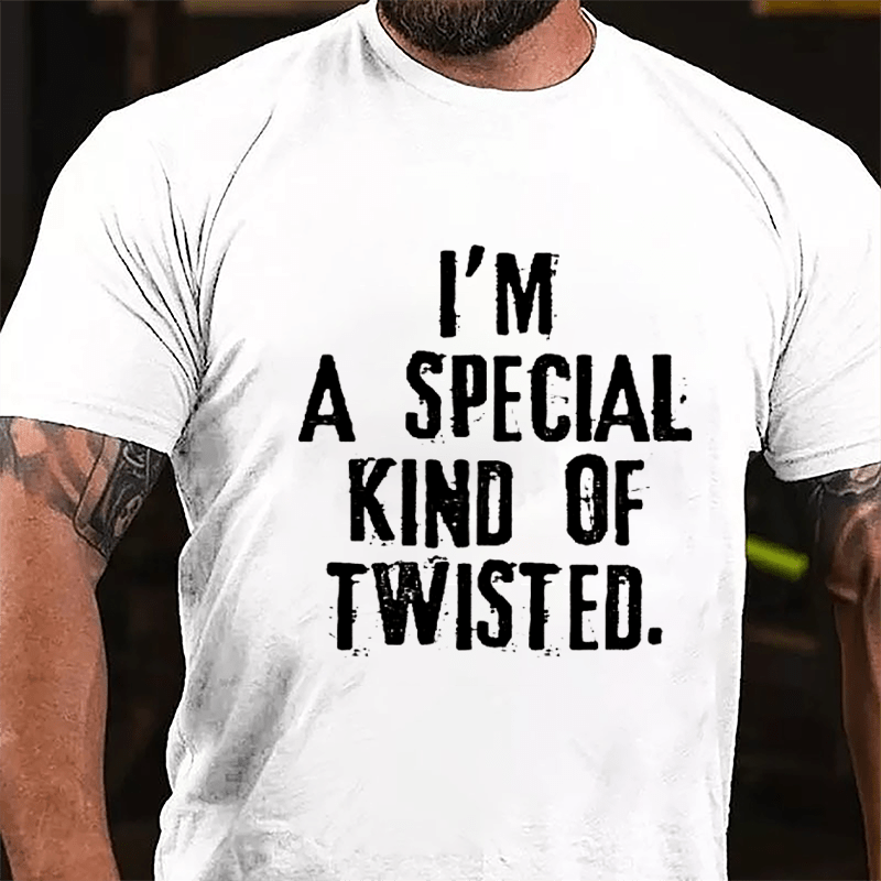 I'm A Special Kind Of Twisted Cotton T-shirt-Maturelion