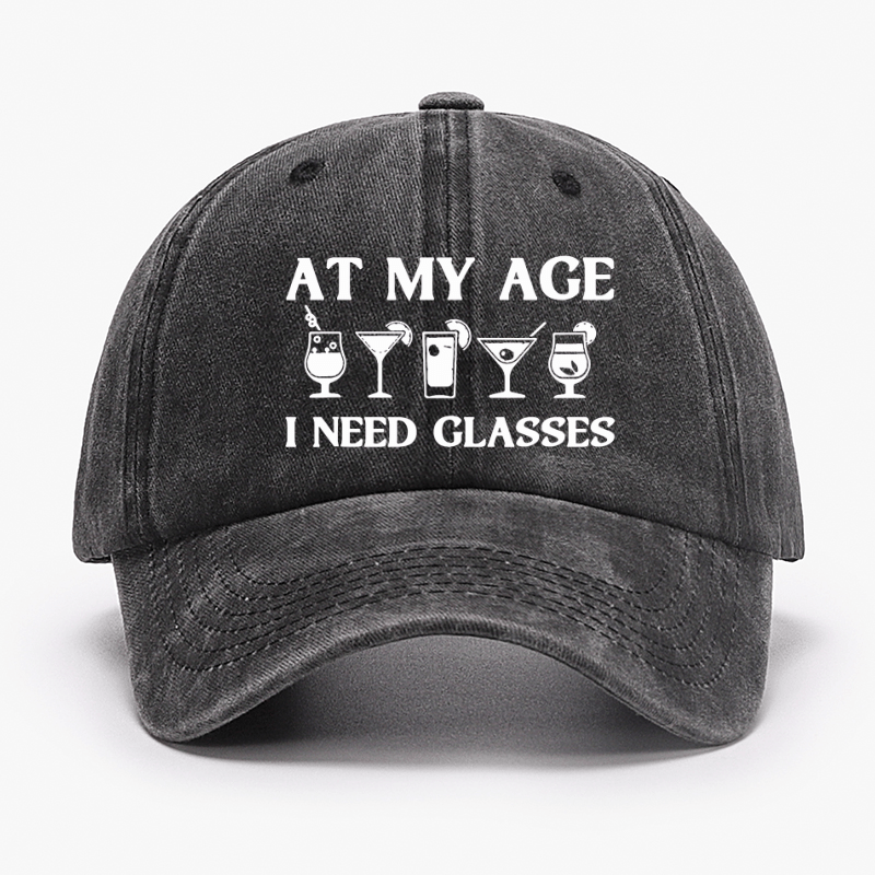 At My Age I Need Glasses Gift Cool Cocktail Glass Joke Cap-Maturelion