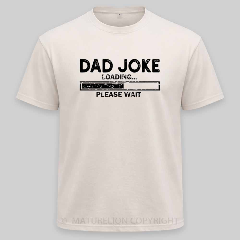 Maturelion Dad Joke Loading Gift Fathers Day Dad Joke Please Wait Gift Washed T-shirt