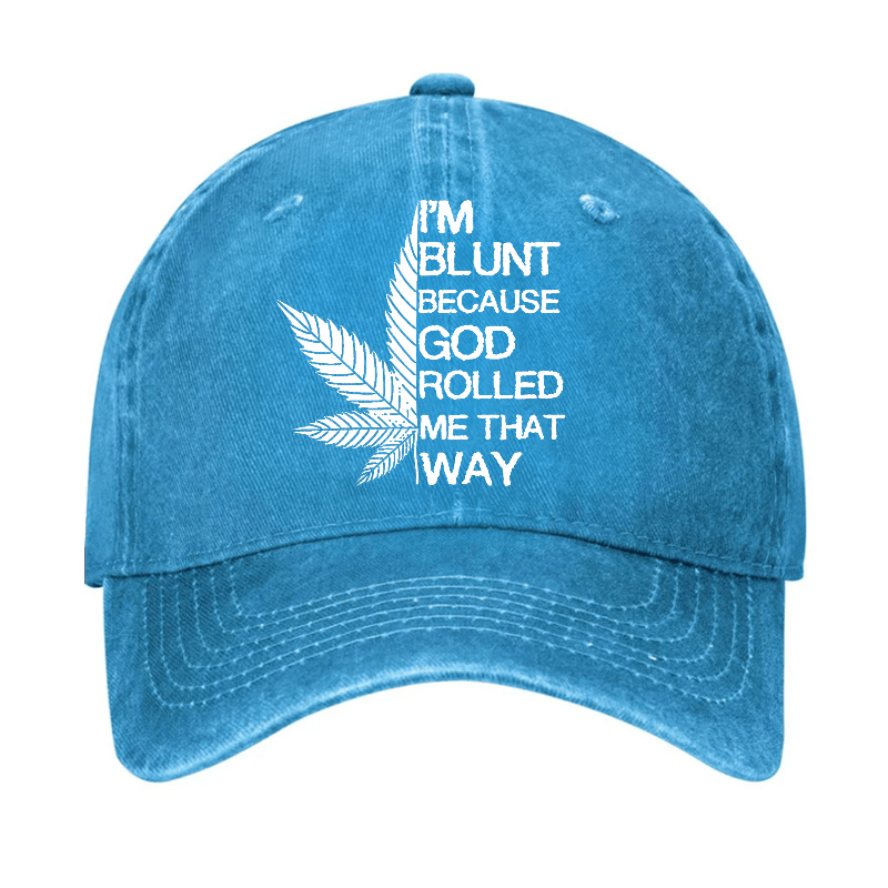 I'm Blunt Because God Rolled Me That Way Cap-Maturelion