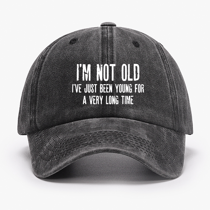 I'm Not Old I've Just Been Young For A Very Long Time Cap-Maturelion