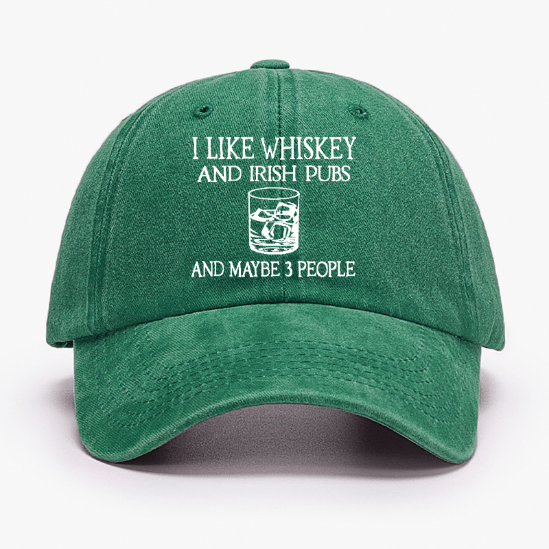 I like Whiskey And Irish Pubs And Maybe 3 People Cap-Maturelion