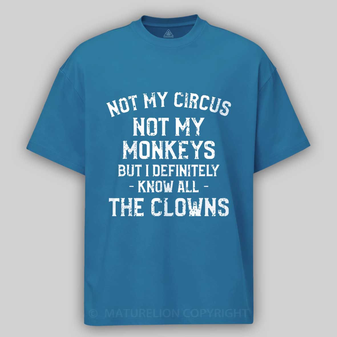 Not My Circus Not My Monkeys But I Definitely Know All The Clowns Men's Cotton T-shirt -Maturelion