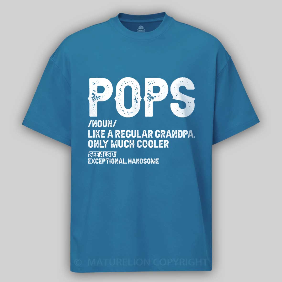 Maturelion Pops Like A Regular Grandpa Only Much Cooler See Also: Exceptionally Handsome Funny Cotton T-shirt -Maturelion