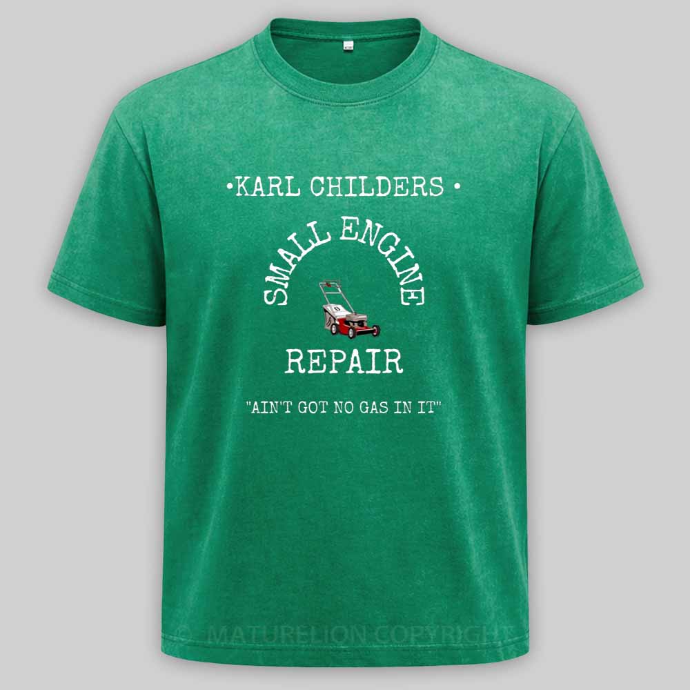 Maturelion KARL CHILDERS SMALL ENGINE REPAIR Washed T-shirt