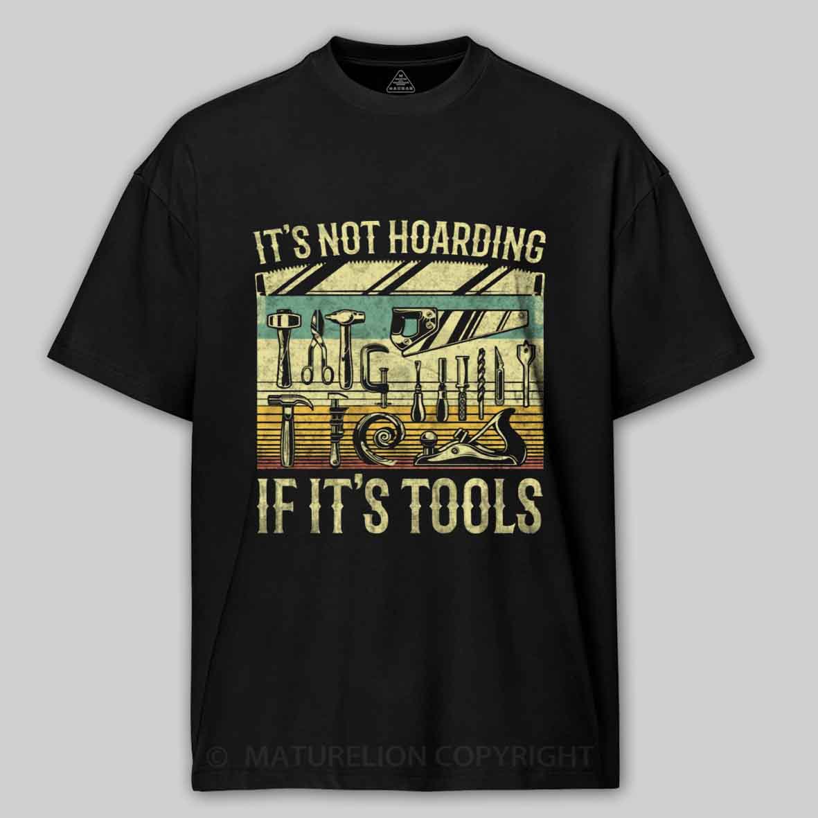 Maturelion It's Not Hoarding If It's Tools Cotton T-shirt