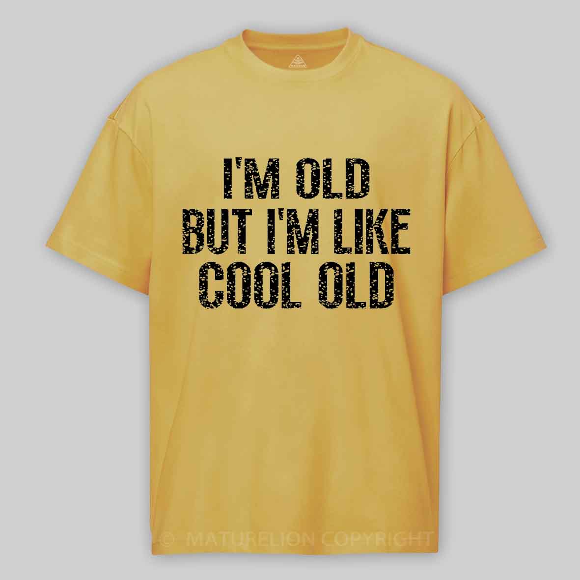 Maturelion I'm Old But I'm Like Cool Old Unisex Cotton T-shirt 