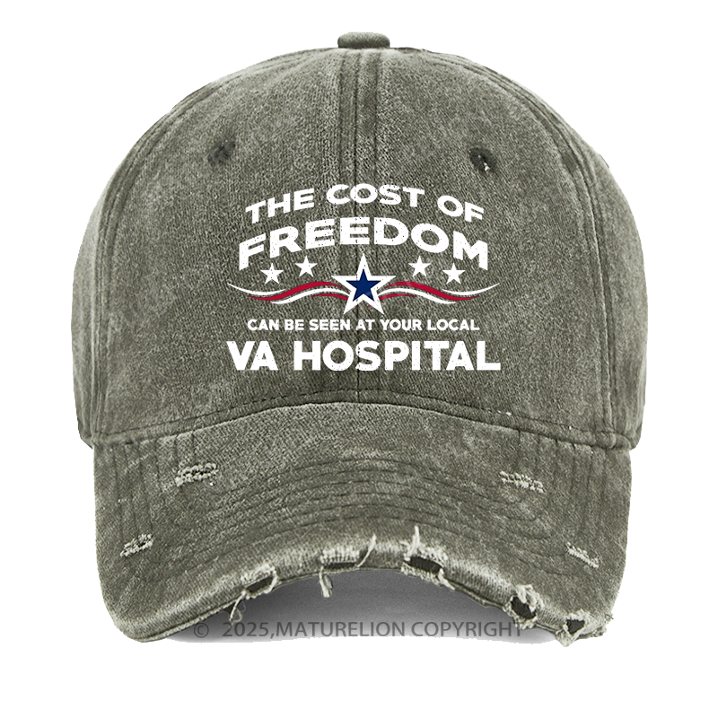 Maturelion The Cost Of Freedom Can Be Seen At Your Local VA Hospital Washed Vintage Cap