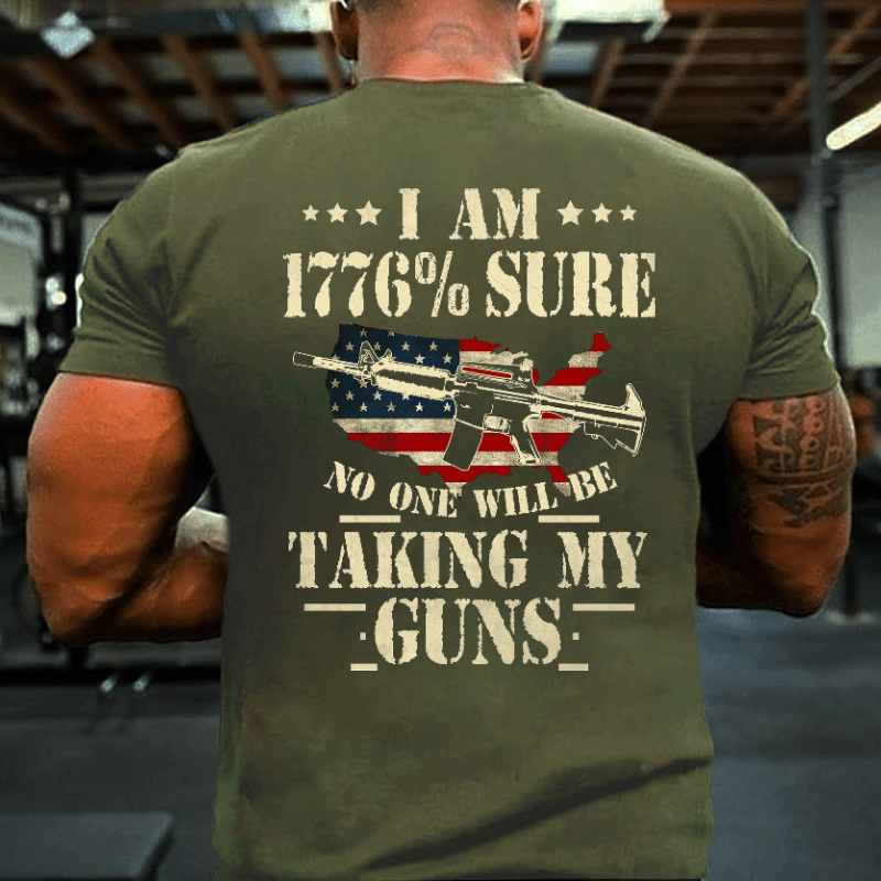 I Am 1776 % Sure No One Will Be Taking My Guns USA Flag Print Cotton T-shirt (Free Customization)
