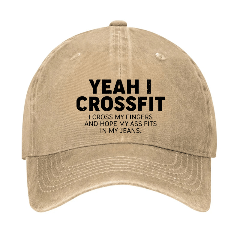 Yeah I Crossfit I Cross My Fingers And Hope My Ass Fits In My Jeans Funny Joking Cap-Maturelion