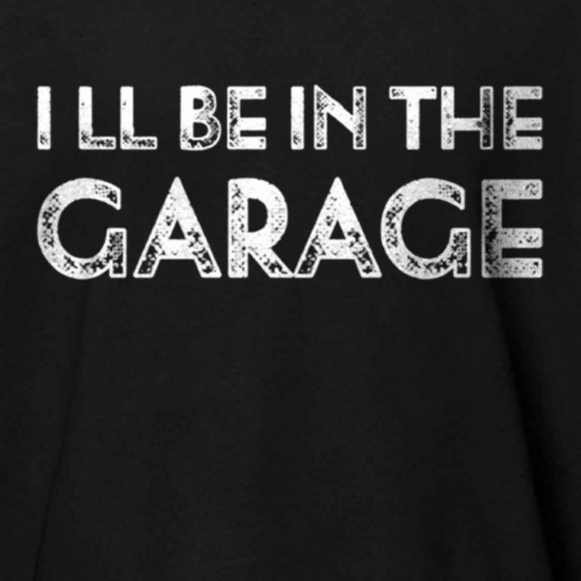 Maturelion Vintage I Ll Be In The Garage Funny Cotton T-shirt