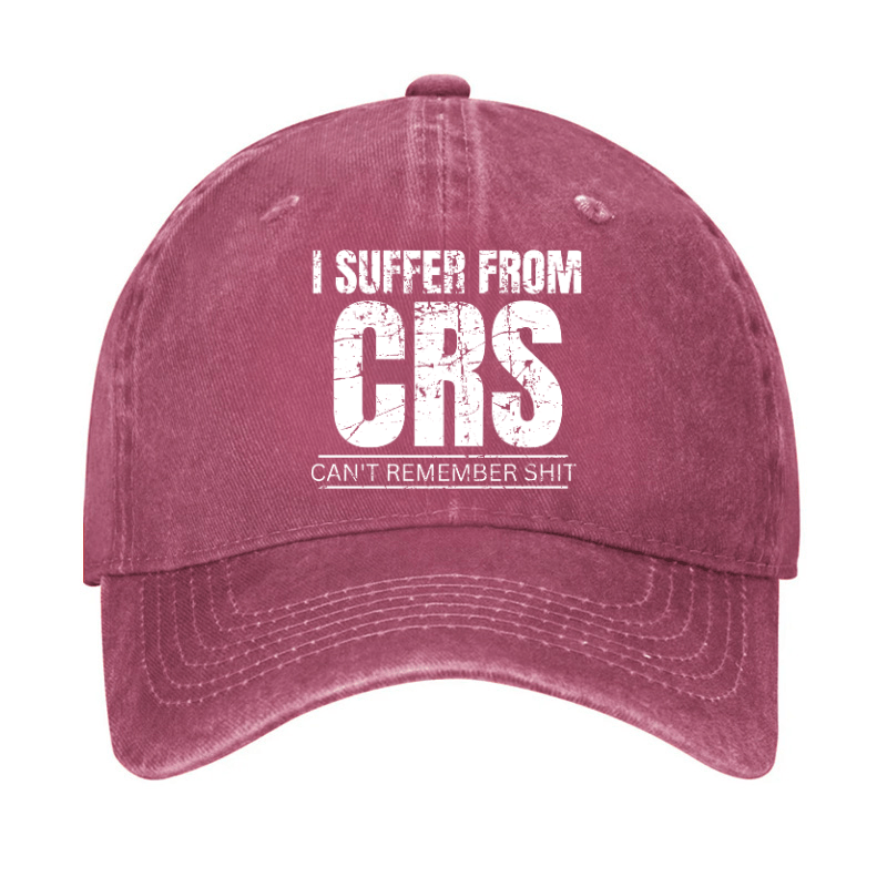 I Suffer From CRS Can Not Remember Shit Cap-Maturelion