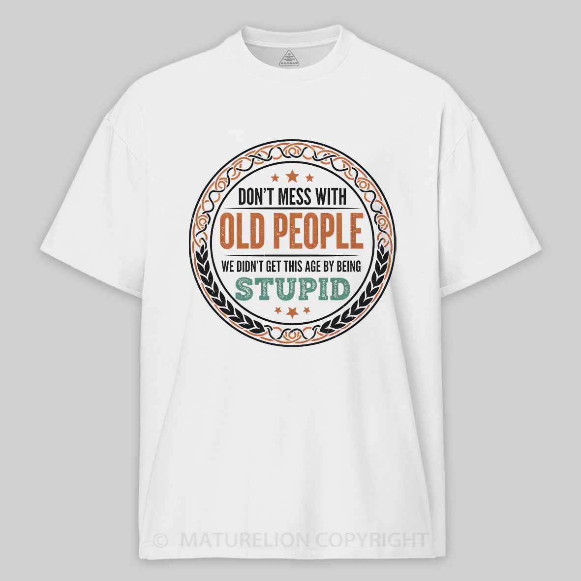 Maturelion Don't Mess With Old People Cotton T-shirt