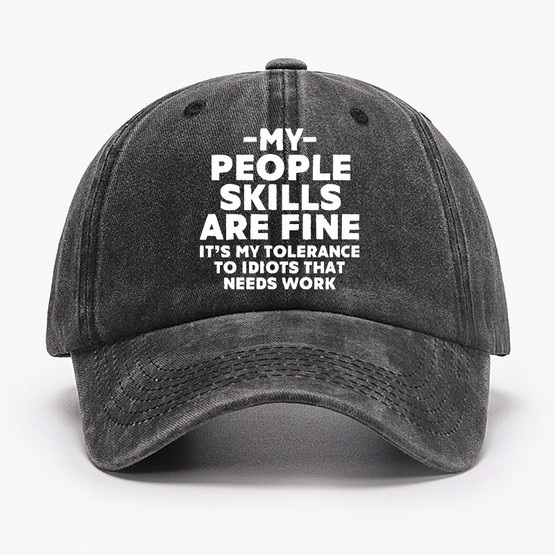 My People Skills Are Fine It's My Tolerance To Idiots That Needs Work Funny Cap-Maturelion