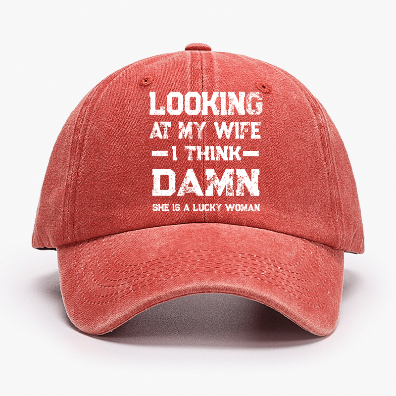 Looking At My Wife I Think She's A Lucky Woman Cap-Maturelion