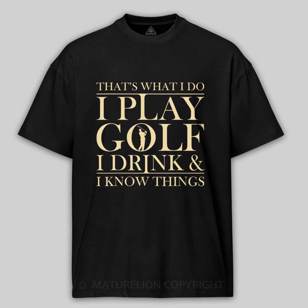Maturelion Men's T-Shirt That’S What I Do I Play Golf I Drink And I Know Things Cotton T-Shirt