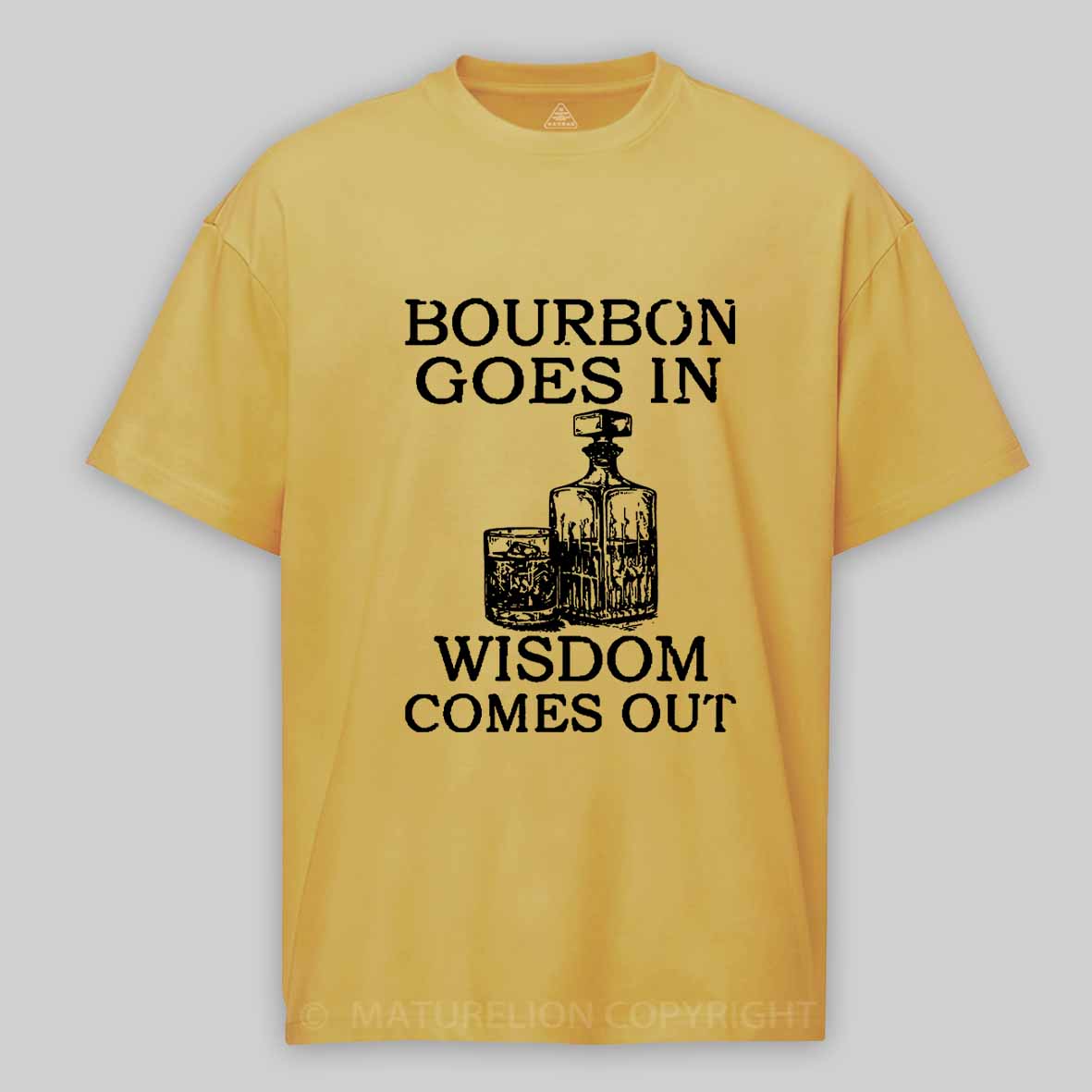 Maturelion Bourbon Goes In Wisdom Comes Out Unisex Cotton T-shirt 