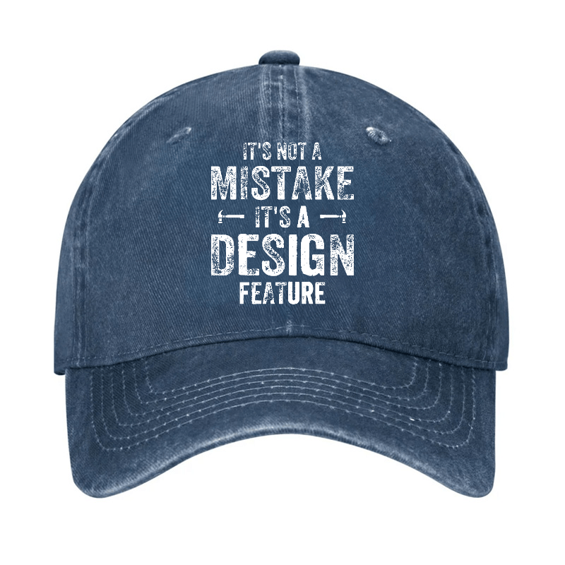 It's Not A Mistake It's A Design Feature Funny Sarcastic Cap-Maturelion