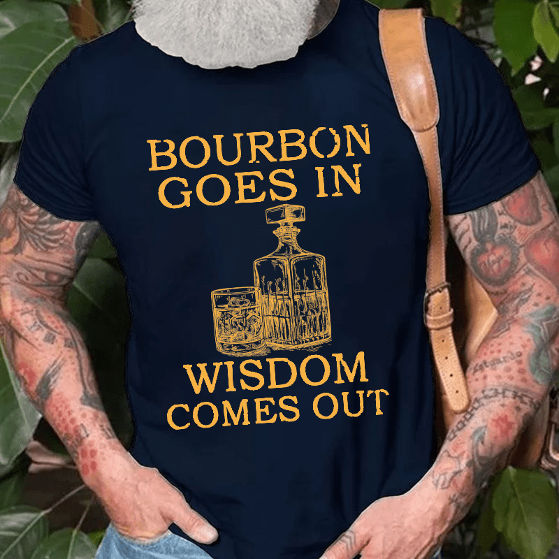 Maturelion Bourbon Goes In Wisdom Comes Out Unisex Cotton T-shirt 