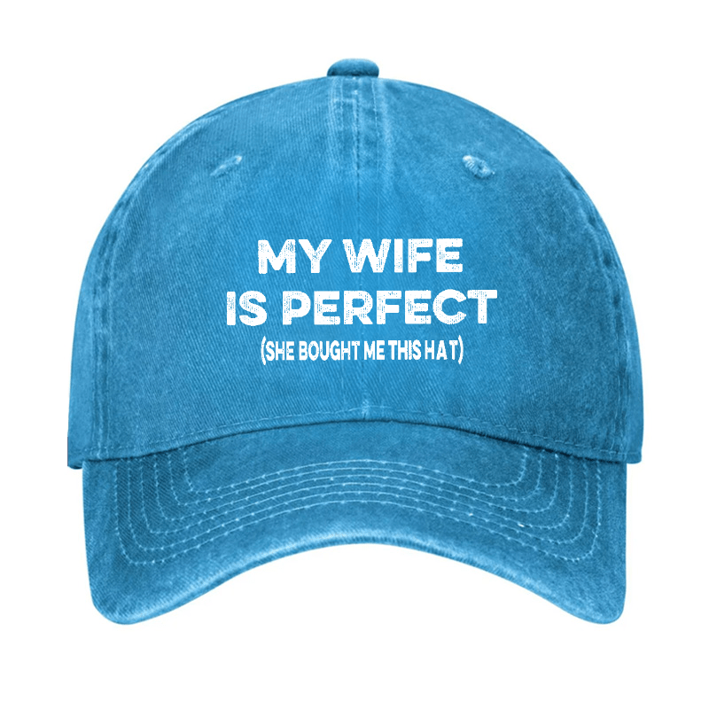My Wife Is Perfect (She Bought Me This Cap) Funny Husband Gift Cap-Maturelion