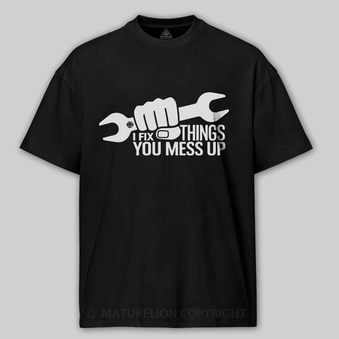 Maturelion I Fix Things You Mess Up Funny Handyman Car Mechanic Garage Humor - Eye Voodoo Cotton T-shirt