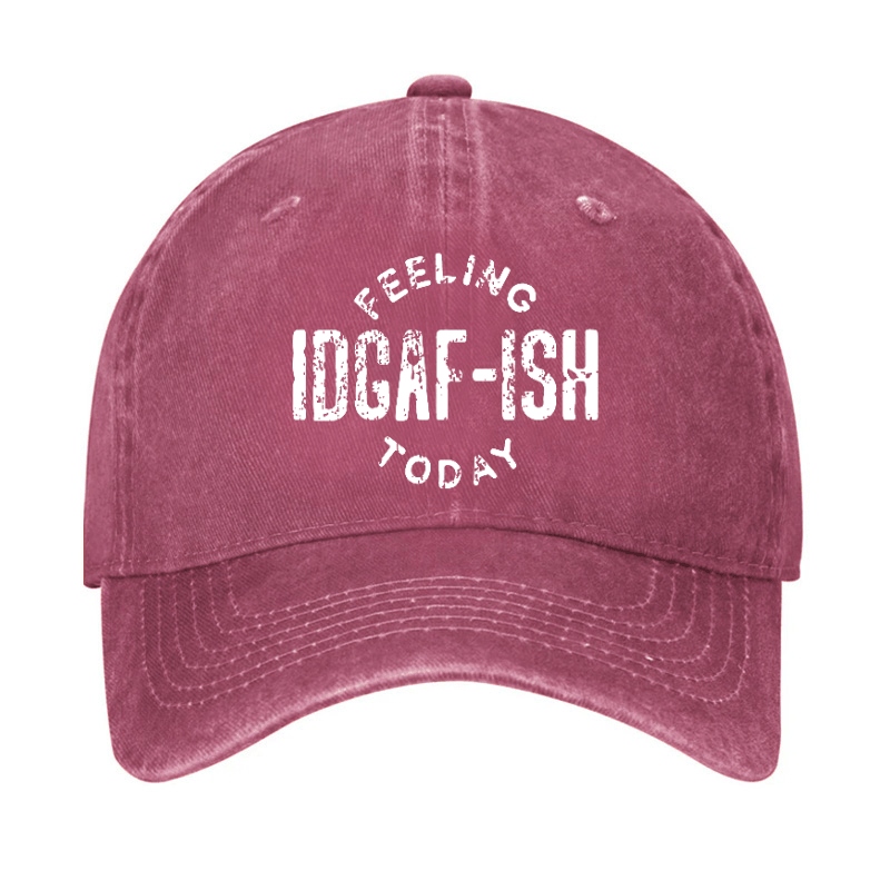 Feeling IDGAF-ish Today Funny Sarcastic Cap-Maturelion