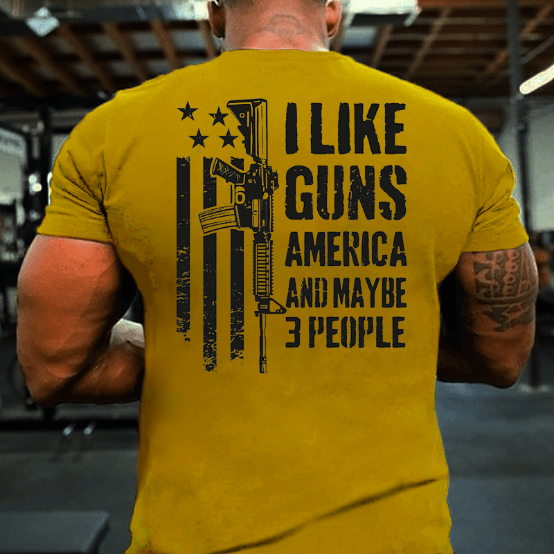 I Like Guns America And Maybe 3 People Cotton T-shirt (Free Customization)