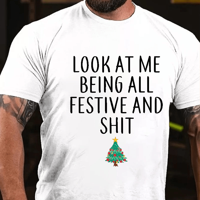 Maturelion Look At Me Being All Festive And Shit Funny Christmas Unisex Cotton T-shirt (Free Customization)