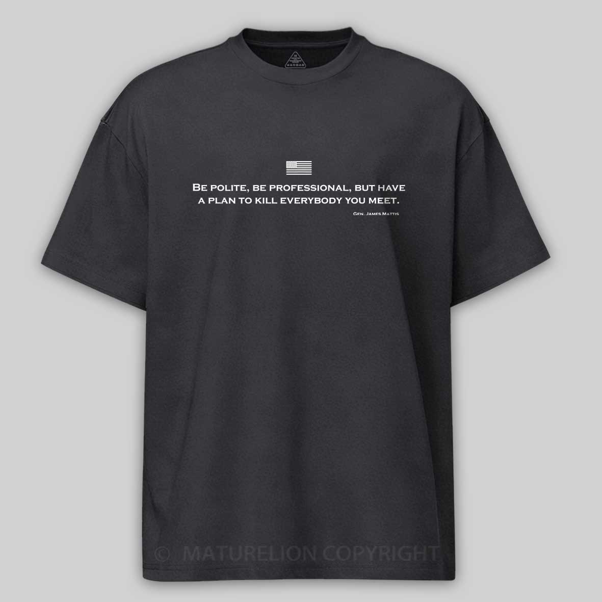 Maturelion Men's T-Shirt Be Polite and Have a Plan Mattis Quote Cotton T-Shirt