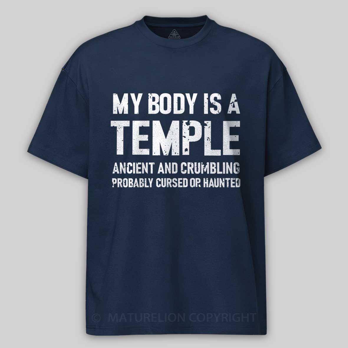 My Body Is A Temple Ancient And Crumbling Probably Cursed Or Haunted Cotton T-shirt -Maturelion