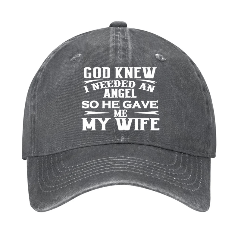 God Knew I Needed An Angel So He Gave Me My Wife Cap-Maturelion