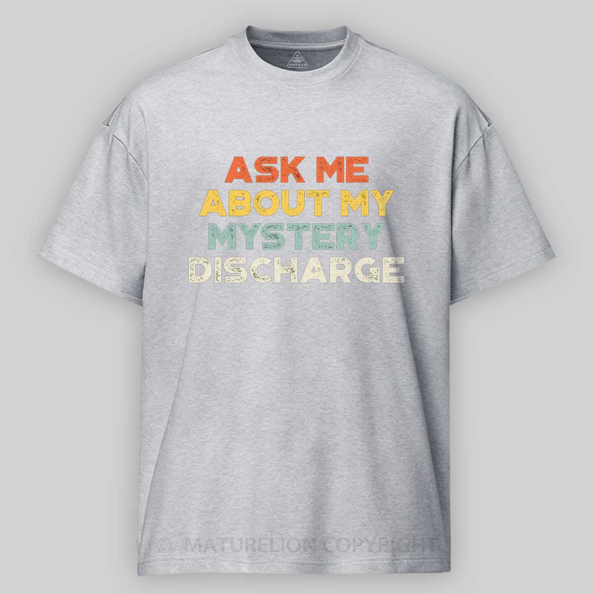 Maturelion Funny Offensive Ask Me About My Mystery Discharge Cotton T-shirt